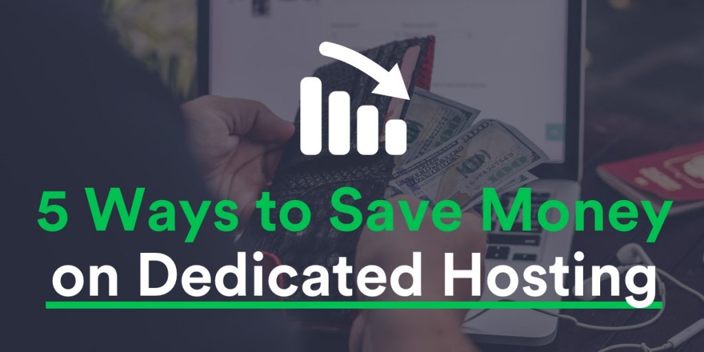 5 ways to save money on dedicated hosting
