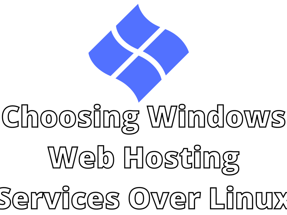 Choosing Windows Web Hosting Services Over&nbsp;Linux
